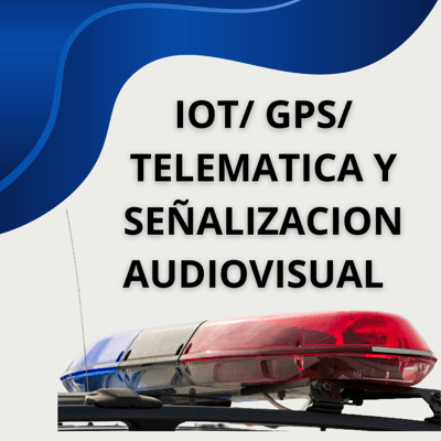 IoT / GPS / Telemática y Señalización Audiovisual